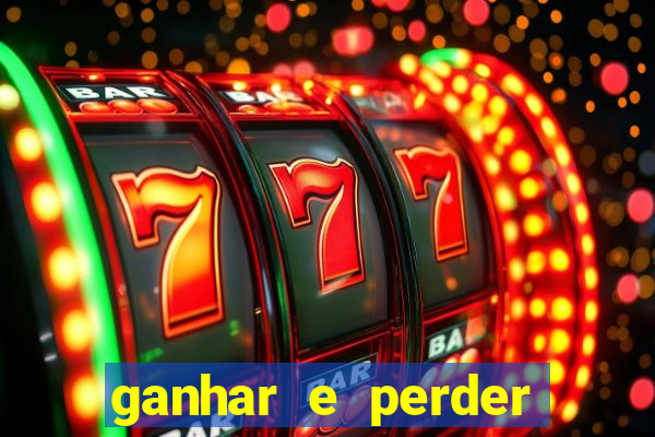 ganhar e perder faz parte do jogo frases